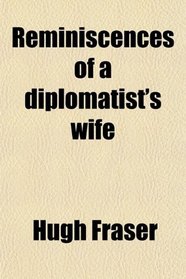 Reminiscences of a diplomatist's wife