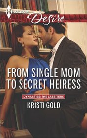 From Single Mom to Secret Heiress (Dynasties: The Lassiters) (Harlequin Desire, No 2300)