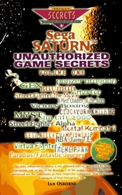Sega Saturn Unauthorized Game Secrets, Volume 1 (Secrets of the Games Series.)