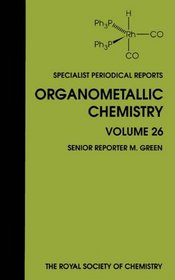 ORGANOMETALLIC CHEMISTRY 26, (Specialist Periodical Reports)