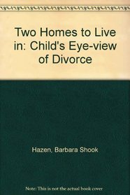 Two Homes to Live in: A Child'S-Eye View of Divorce