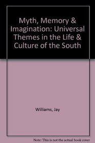 Myth, Memory & Imagination: Universal Themes in the Life & Culture of the South