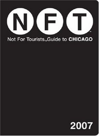 Not for Tourists 2007 Guide to Chicago (Not for Tourists)