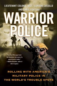 Warrior Police: Rolling with America's Military Police in the World's Trouble Spots