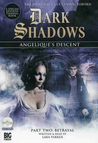 Angelique's Descent Part Two: Betrayal (Dark Shadows) (Audio CD)