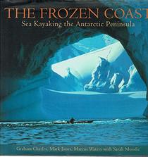 The Frozen Coast: Sea Kayaking the Antarctic Peninsula