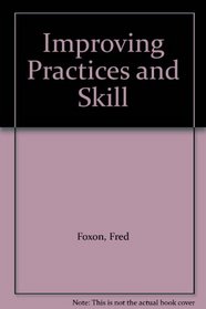 Improving Practices and Skill