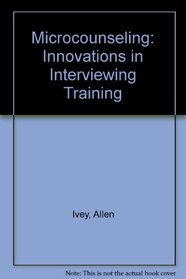 Microcounseling: Innovations in interviewing training
