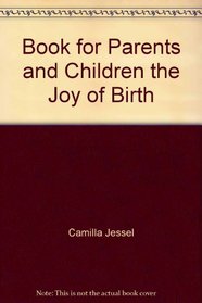 The Joy of Birth: A Book for Parents and Children