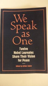 We Speak As One Twelve Noble Laureates Share Their Vision for Peace