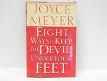 Eight ways to keep the devil under your feet