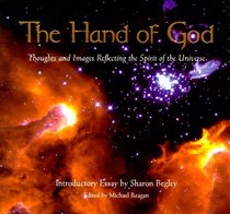 The Hand Of God : A Collection of Thoughts and Images Reflecting the Spirit of the Universe
