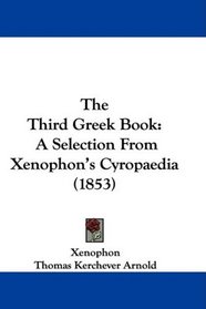 The Third Greek Book: A Selection From Xenophon's Cyropaedia (1853)