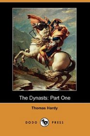 The Dynasts: Part One (Dodo Press) (Pt. 1)