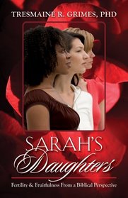 Sarah's Daughters, Fertility & Fruitfulness From a Biblical Perspective