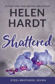 Shattered (Steel Brothers, Bk 7)