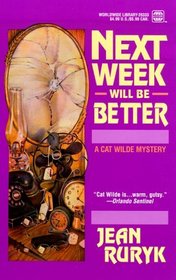 Next Week Will Be Better (Cat Wilde, Bk 3)