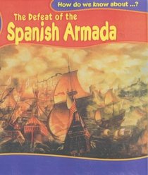 The Defeat of the Spanish Armada (How Do We Know About?)