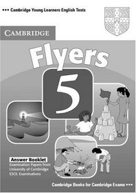 Cambridge Young Learners English Tests Flyers 5 Answer Booklet: Examination Papers from the University of Cambridge ESOL Examinations (No. 5)