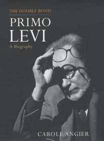 THE DOUBLE BOND: PRIMO LEVI, A BIOGRAPHY