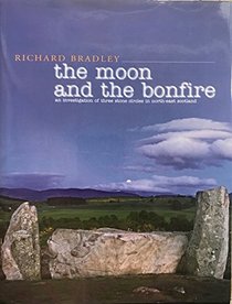 The Moon and the Bonfire: An Investigation of Three Stone Circles in North-East Scotland