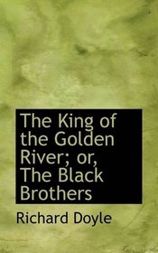 The King of the Golden River; or, The Black Brothers