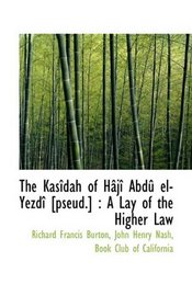 The Kasdah of Hj Abd el-Yezd [pseud.]: A Lay of the Higher Law