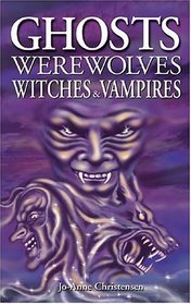 Ghosts Werewolves Witches  Vampires
