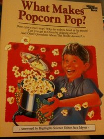 What Makes Popcorn Pop?: And Other Questions About the World Around Us