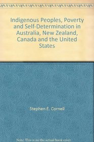 Indigenous Peoples, Poverty and Self-Determination in Australia, New Zealand, Canada and the United States