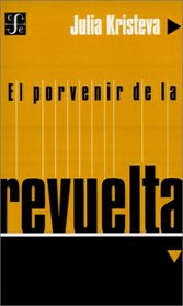 El Porvenir De LA Revuelta (Seccion Obras de Filosofia)