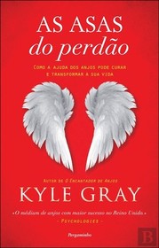 As Asas do Perdao (Angel Prayers) (Portuguese Edition)