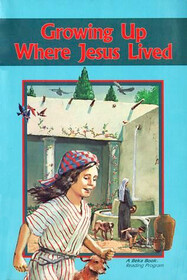 Growing Up Where Jesus Lived A Beka 2nd Grade Reader