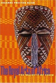 The Royal Arts of Africa : The Majesty of Form (Perspectives) (Trade Version)