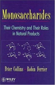 Monosaccharides : Their Chemistry and Their Roles in Natural Products