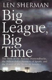 Big League, Big Time: The Birth of the Arizona Diamondbacks and the Power of Sports in America
