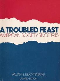 Troubled Feast: American Society Since 1945