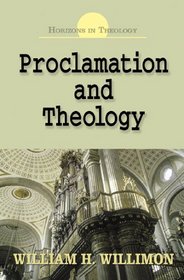 Proclamation And Theology: Horizons in Theology Series (Horizons in Theology)