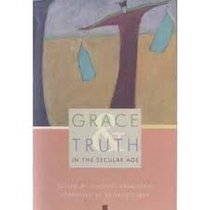 Grace and Truth in the Secular Age