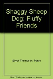 Shaggy Sheep Dog (Fluffy Friends)