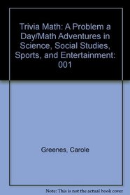 Trivia Math: A Problem a Day/Math Adventures in Science, Social Studies, Sports, and Entertainment