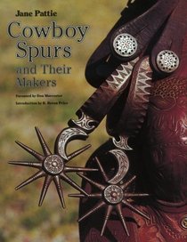 Cowboy Spurs and Their Makers (Centennial Series of the Association of Former Students, Texas a  M University)