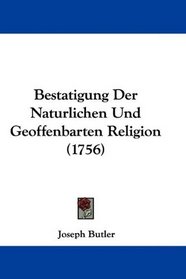 Bestatigung Der Naturlichen Und Geoffenbarten Religion (1756) (German Edition)