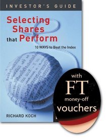 Selecting Shares That Perform: 10 Ways to Beat the Index: AND FT Voucher