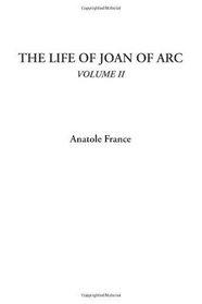 The Life of Joan of Arc, Volume II