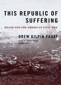 This Republic of Suffering: Death and The American Civil War