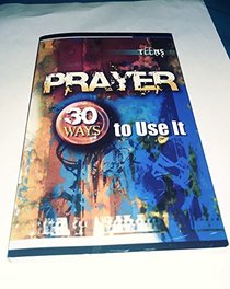 Teens Prayer, 30 Ways to Use It