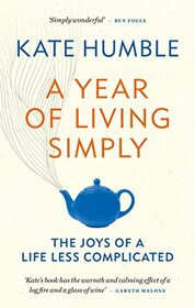 A Year of Living Simply: The Joys of a Life Less Complicated