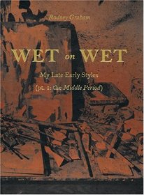 Wet on Wet: My Late Early Styles - The Middle Period
