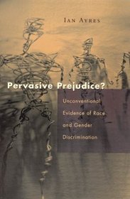Pervasive Prejudice?: Unconventional Evidence of Race and Gender Discrimination (Studies in Law and Economics)